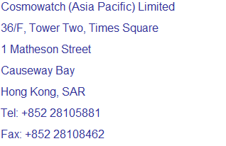 Textfeld:  
Cosmowatch (Asia Pacific) Limited
31/F, The Center
1 Matheson Street
Causeway Bay
Hong Kong, SAR
Tel: +852 28105881      
Fax: +852 28108462
